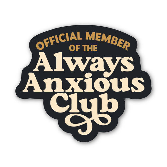 Always Anxious Club Sticker