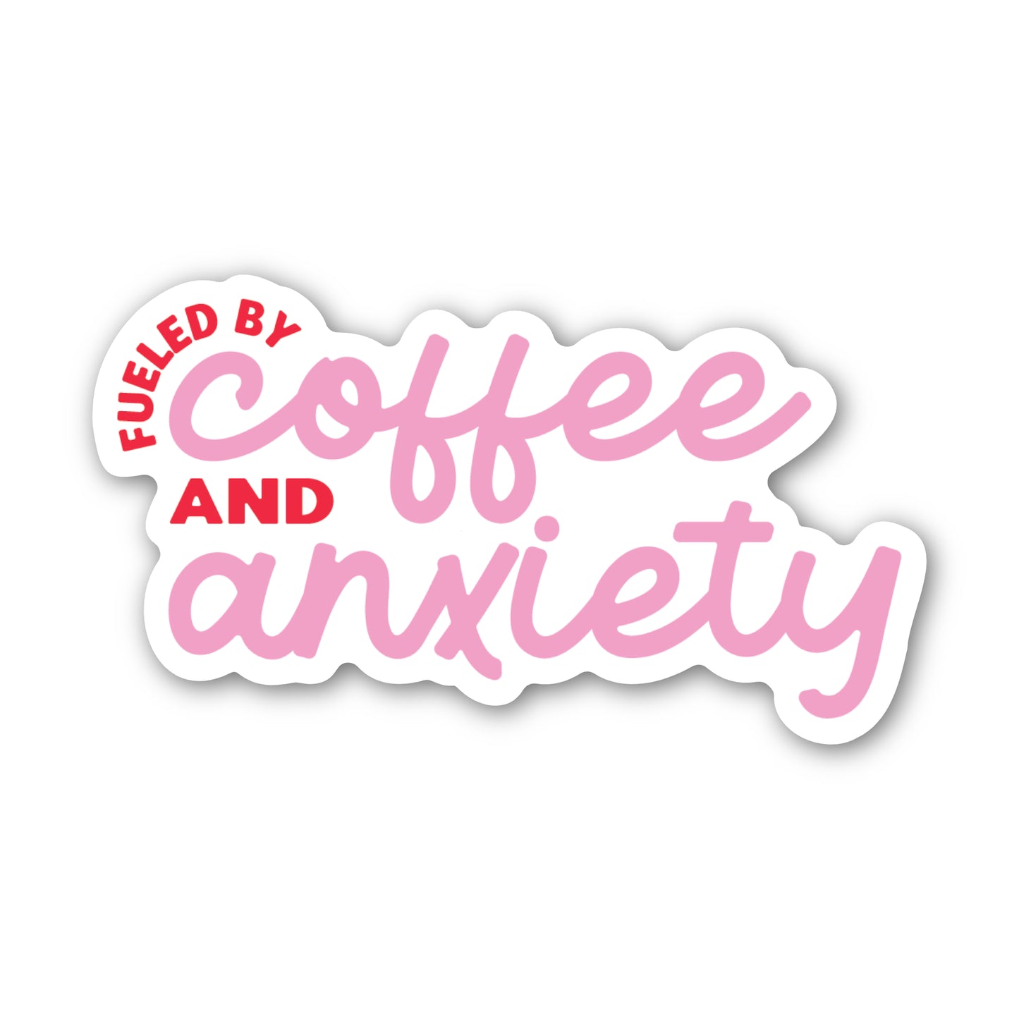 Fueled by Coffee and Anxiety Sticker