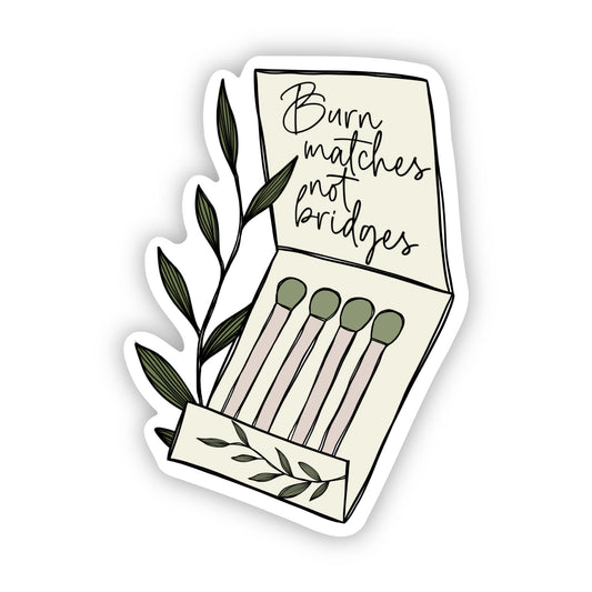 Burn Matches Not Bridges Matchbook Sticker