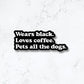 Wears Black, Loves Coffee, Pets All the Dogs Sticker