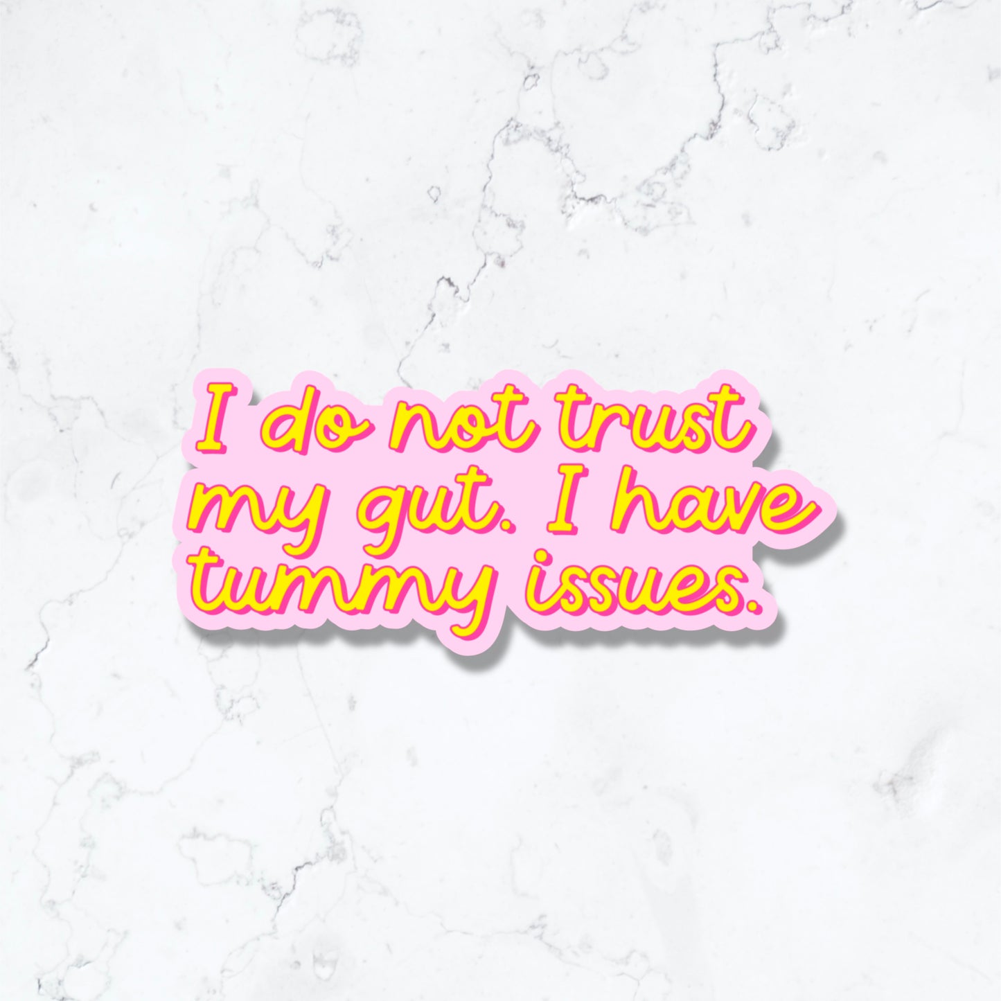 I Do Not Trust My Gut, I have Tummy Issues Anxiety Sticker