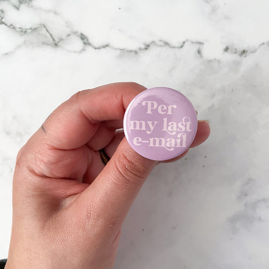 Per My Last Email Button / Badge