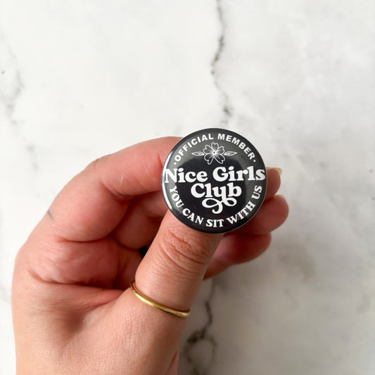 Nice Girls Club Button / Badge (Buy 4 Get 1 FREE)