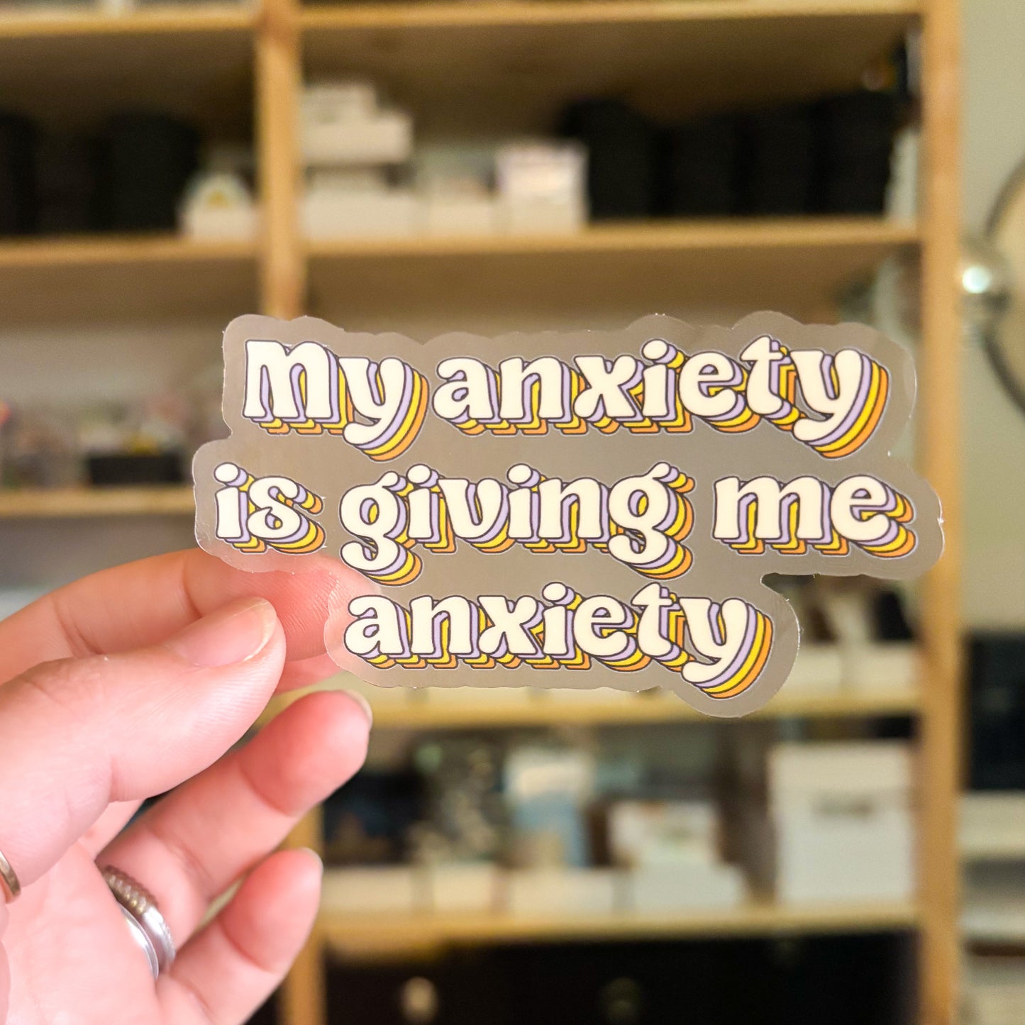 My Anxiety is Giving Me Anxiety Clear Sticker