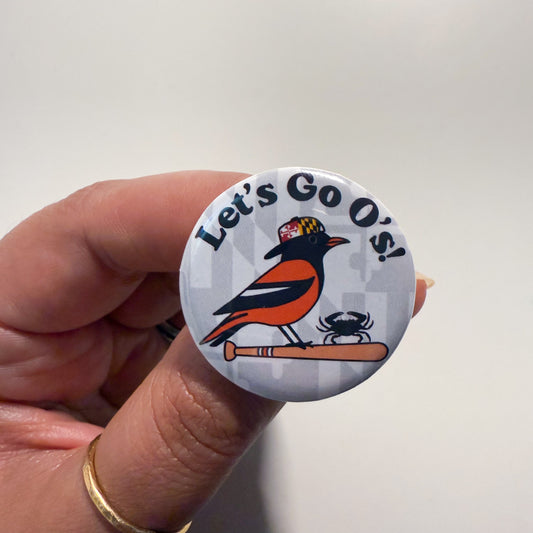 Let's Go O's Baltimore Orioles Baseball Button / Badge