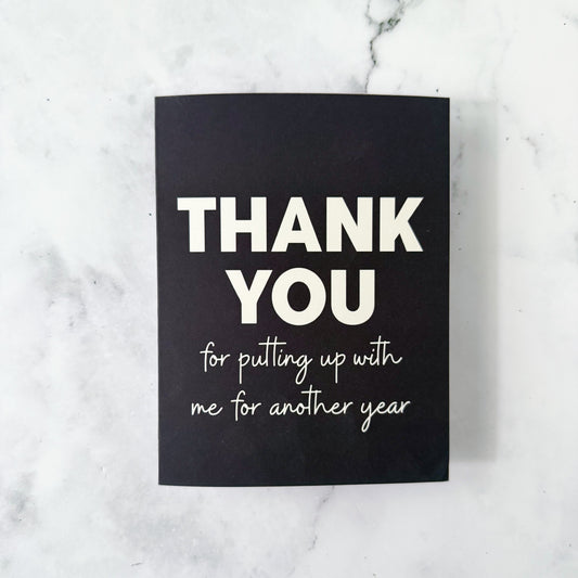 Thank You For Putting Up With Me Anniversary Greeting Card