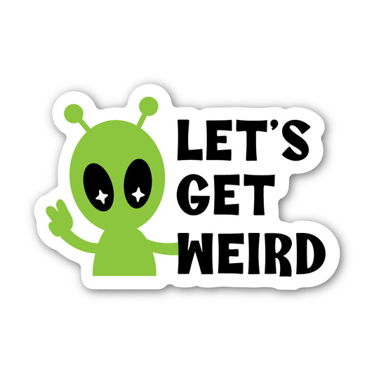 Let's Get Weird Alien Sticker