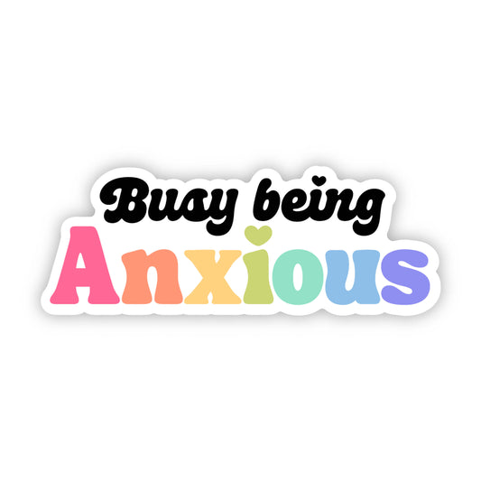 Busy Being Anxious Rainbow Sticker