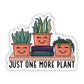 Just One More Plant Sticker