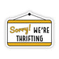 Sorry We're Thrifting Sticker