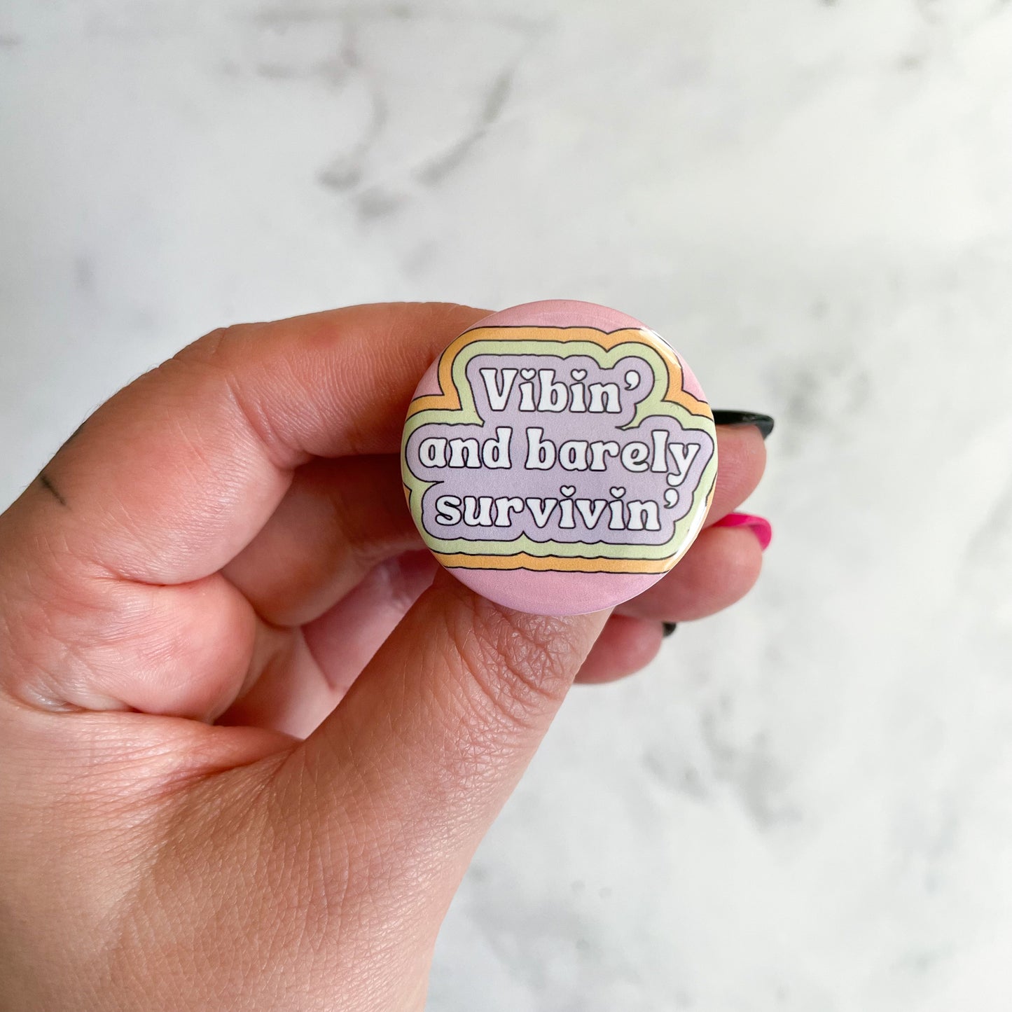 Vibin' and Barely Survivin' Button / Badge (Buy 4 Get 1 FREE)