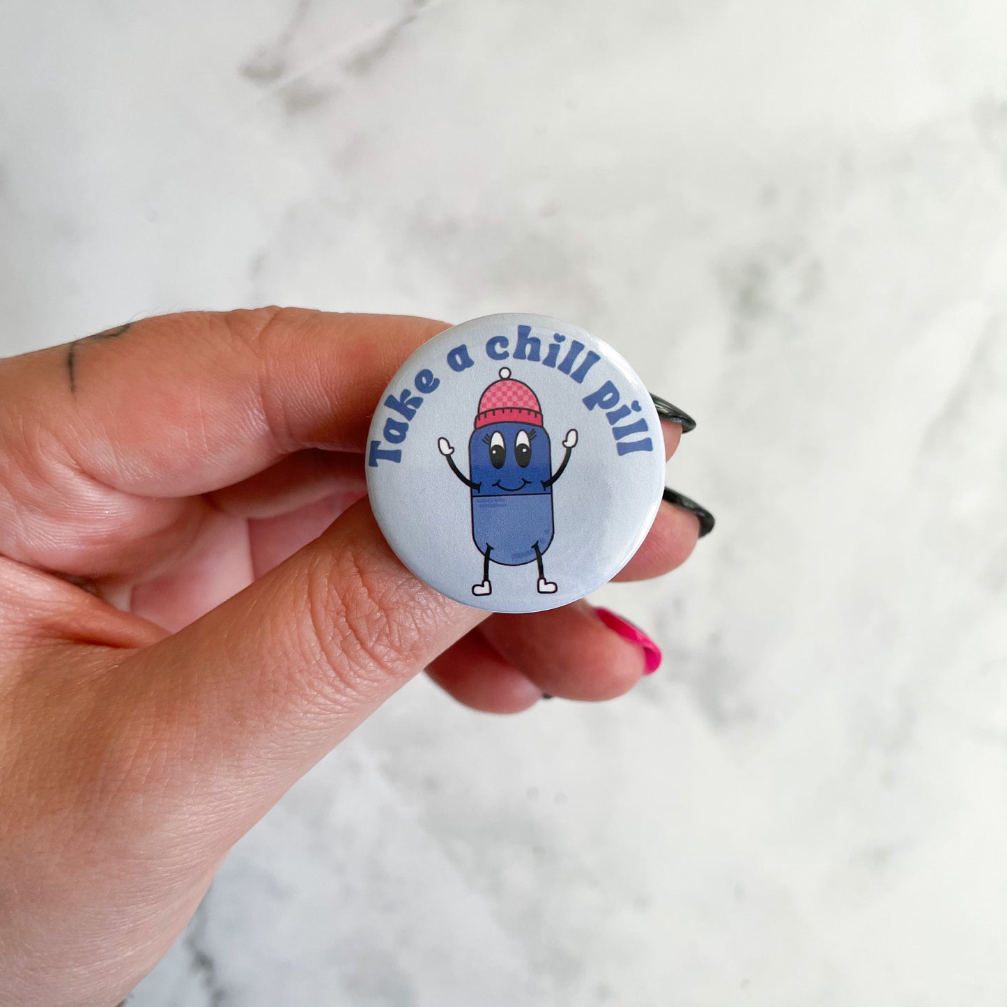 Take A Chill Pill Button / Badge (Buy 4 Get 1 FREE)