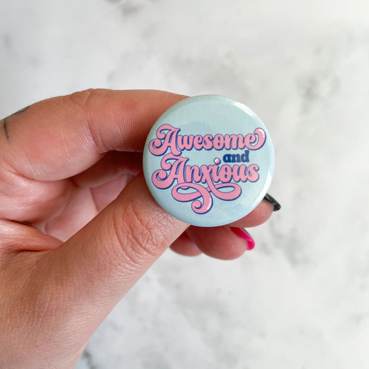 Awesome & Anxious Button / Badge (Buy 4 Get 1 FREE)