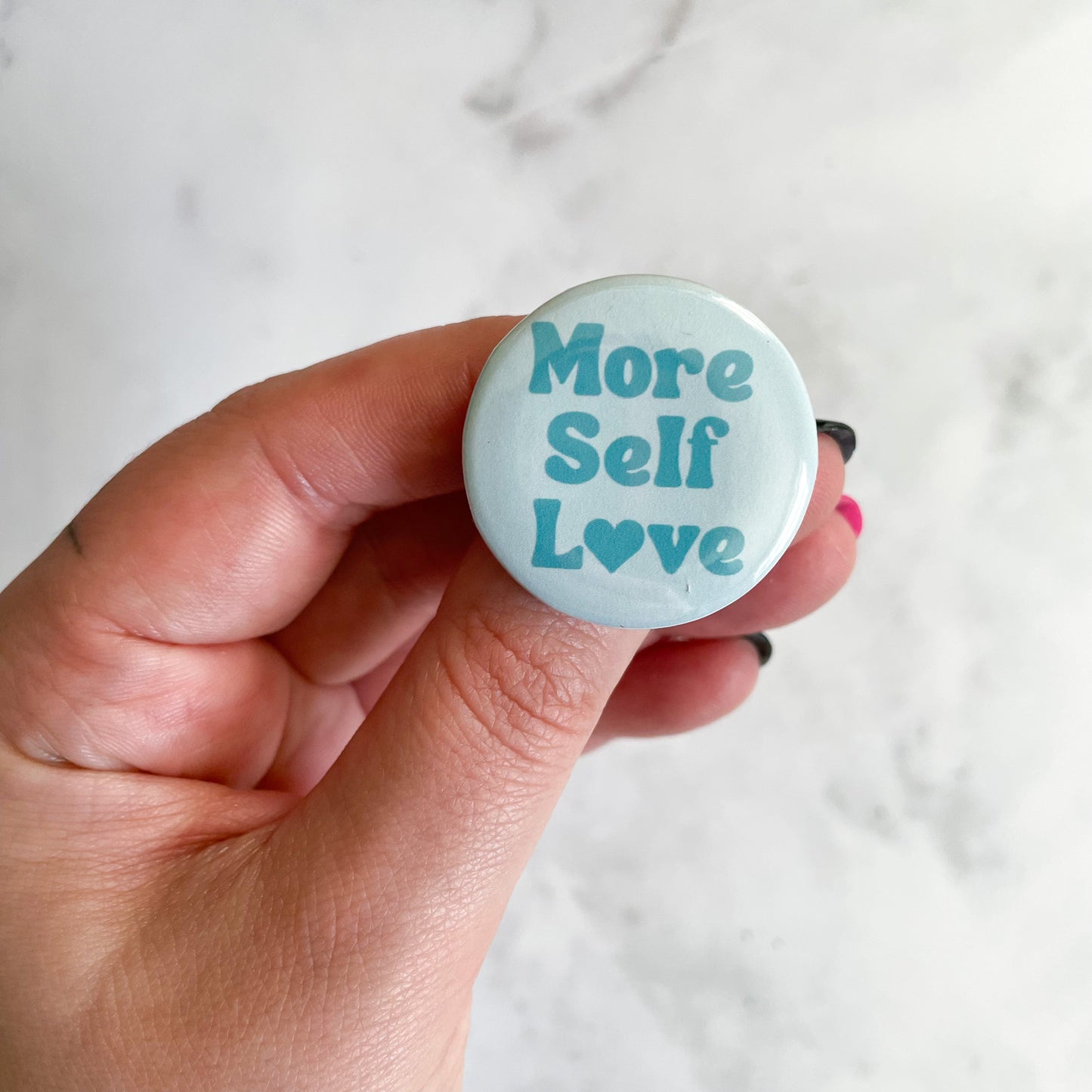 More Self Love (Turquoise) Button / Badge (Buy 4 Get 1 FREE)