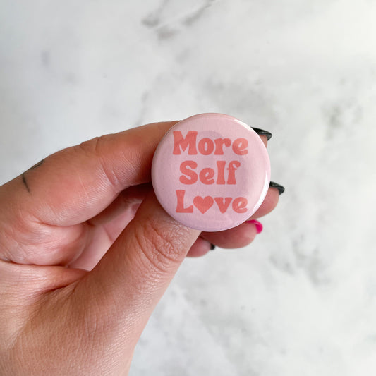More Self Love (Pink) Button / Badge (Buy 4 Get 1 FREE)