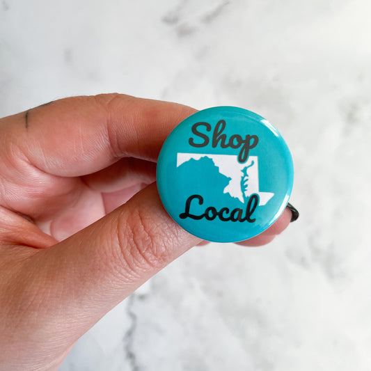 Shop Local Maryland Button / Badge (Buy 4 Get 1 FREE)