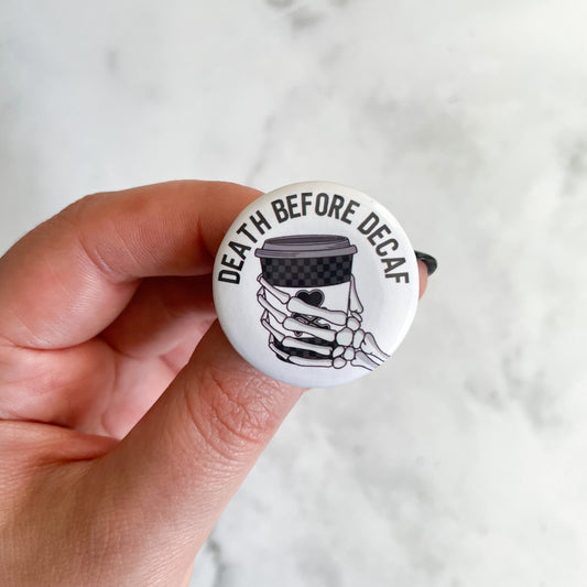 Death Before Decaf Coffee Button / Badge