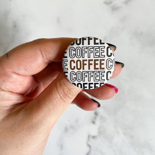Coffee Coffee Coffee Button / Badge (Buy 4 Get 1 FREE)