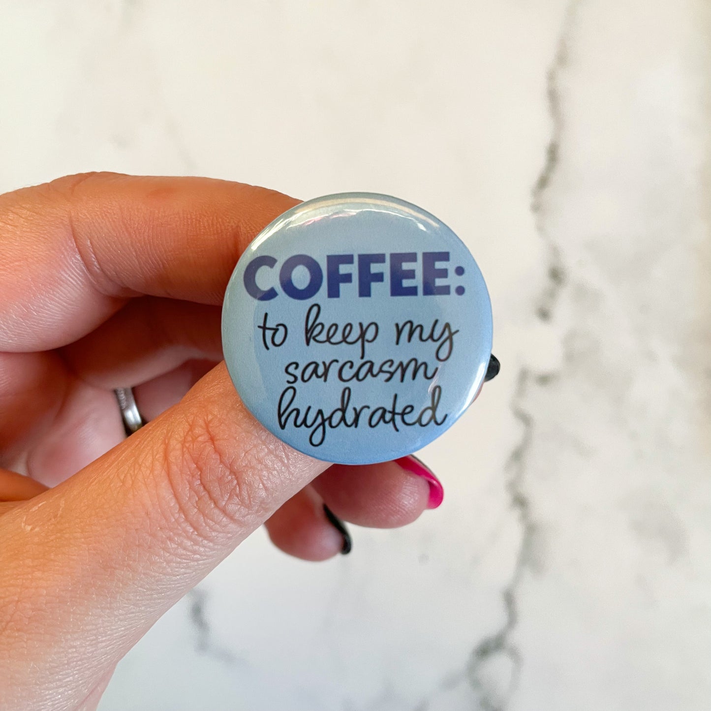 Coffee to Keep my Sarcasm Hydrated Button / Badge (Buy 4 Get 1 FREE)