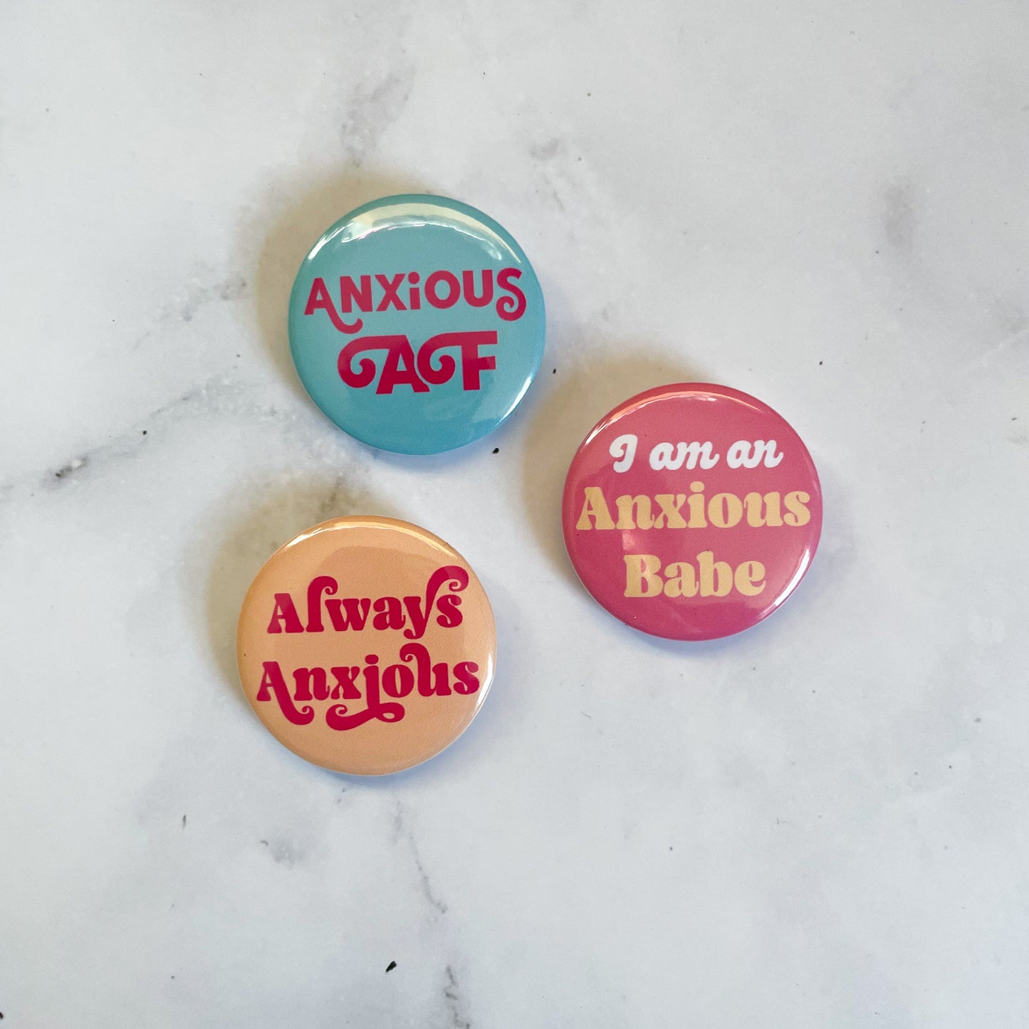 Anxious AF Button / Badge (Buy 4 Get 1 FREE)