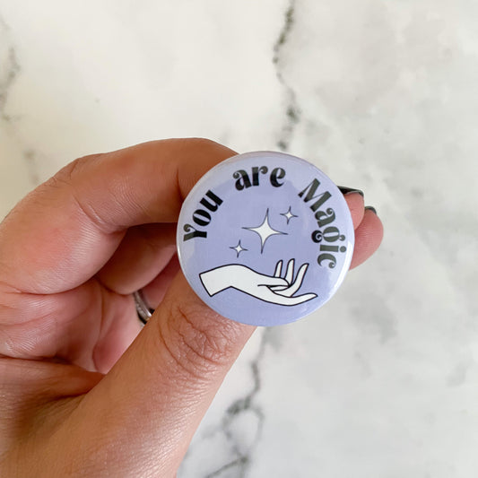 You Are Magic Button / Badge