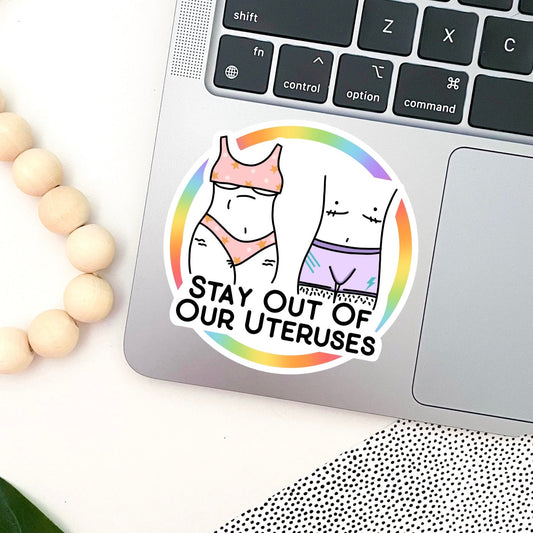 Stay Out Of Our Uteruses Sticker